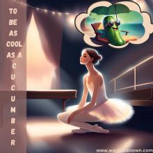 To be as cool as a cucumber